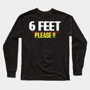 6 FEET PLEASE T-SHIRT Long Sleeve T-Shirt